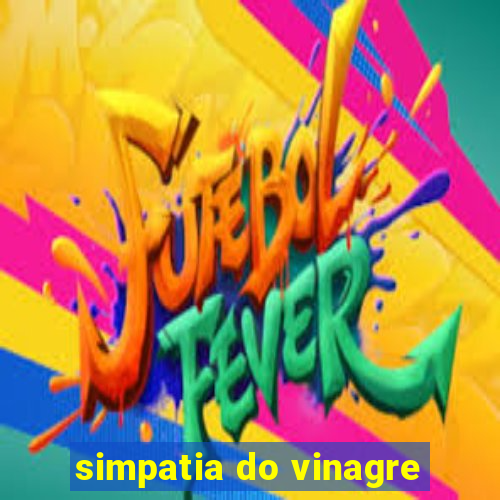 simpatia do vinagre